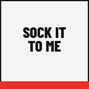 Sock It To Me